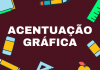 Dicas de Língua Portuguesa: Acentuação