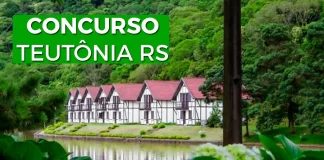 Concurso Teutônia RS: inscrições abertas! Iniciais de R$ 10,8 mil Concurso Teutônia RS