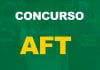 Concurso AFT: como foi o último edital? Saiba mais aqui!