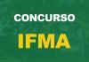 Concurso IFMA: até R$ 9,6 mil. Inscrições abertas!