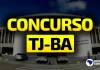 Concurso TJ BA: inscrições encerram nesta quarta-feira!