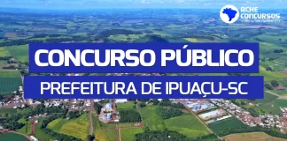 Concurso Ipuaçu SC: Edital publicado! Até R$ 8 mil! Veja