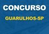 Concurso SME Guarulhos SP: saiu o edital. VEJA!