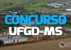 Concurso UFGD MS: inscrições abertas; até R$ 4 mil. Veja