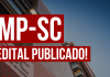 Edital MP SC Promotor SAIU! Inicial R$ 30,6 mil! Confira