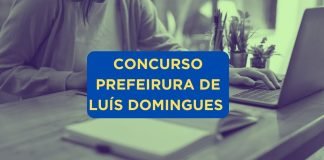 Concurso Luís Domingues MA: Inscrição prorrogada! 199 vagas!