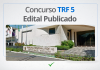 Concurso TRF 5: Salários Competitivos e Vagas Abertas para Nível Superior Concurso TRF 5