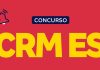 Concurso CRM ES: Oportunidade de Carreira com Salários Elevados! Concurso CRM ES 2025