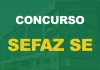 Como Conquistar a Aprovação no Sefaz SE Morando Fora do Estado Concurso Sefaz SE 2025